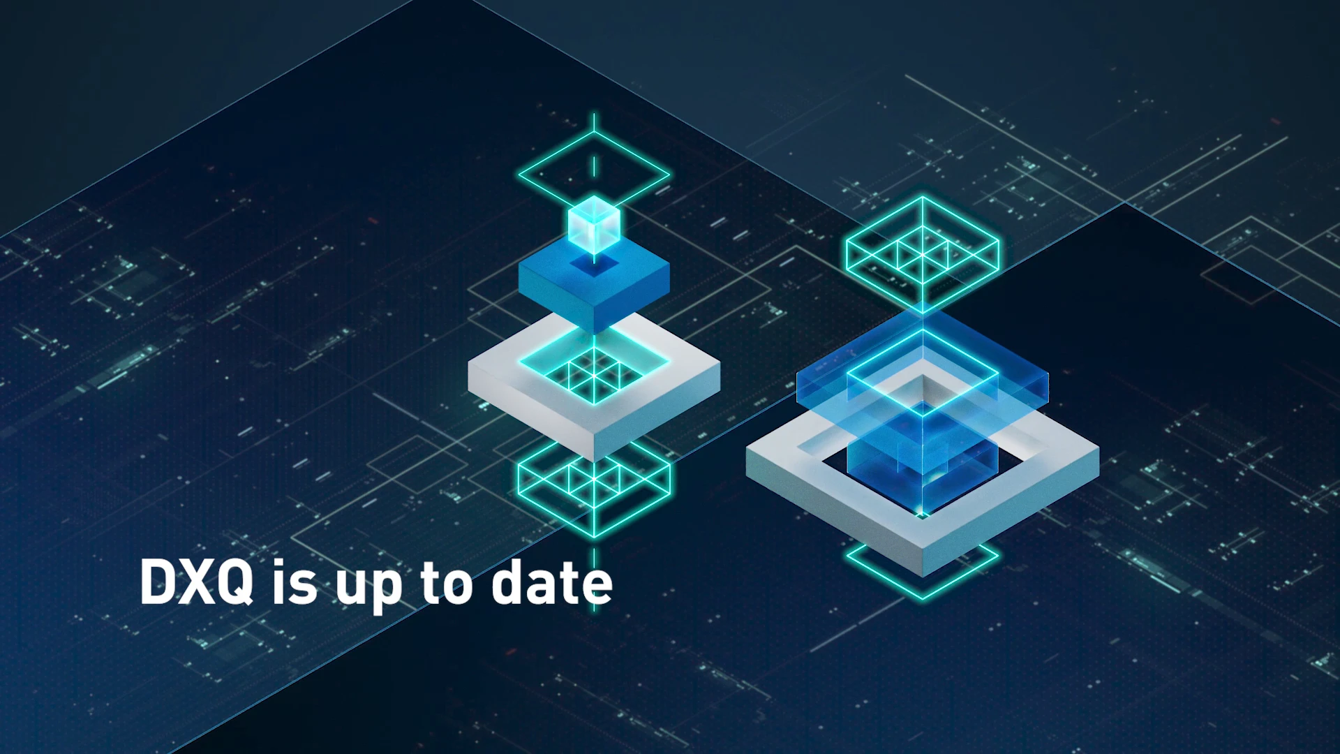 Futuristic graphic with technological elements: Glowing, stacked geometric shapes and digital lines. Text in the image: 'DXQ is up to date'.